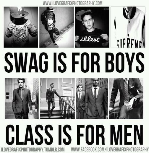 Swag Is For Boys, Class Is For Men